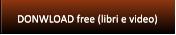 DONWLOAD free (libri e video) DONWLOAD free (libri e video)